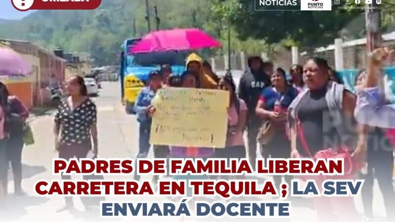 Padres de Familia Liberan Carretera en Tequila ; la SEV enviará docente