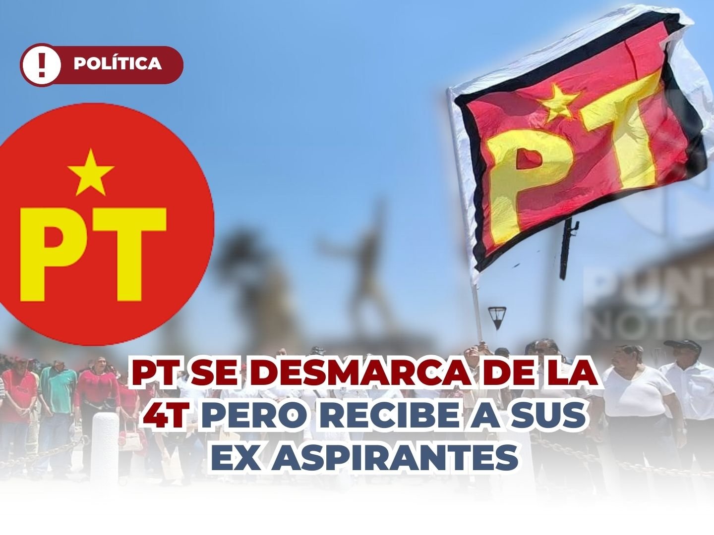PT se desmarca de la 4T pero recibe a sus ex aspirantes