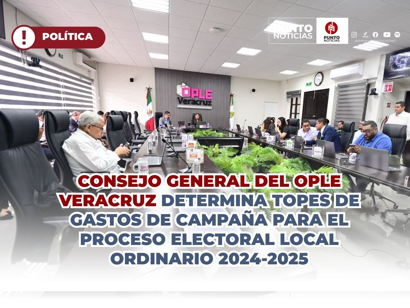 Consejo General del OPLE Veracruz determina topes de gastos de campaña para el Proceso Electoral Local Ordinario 2024-2025