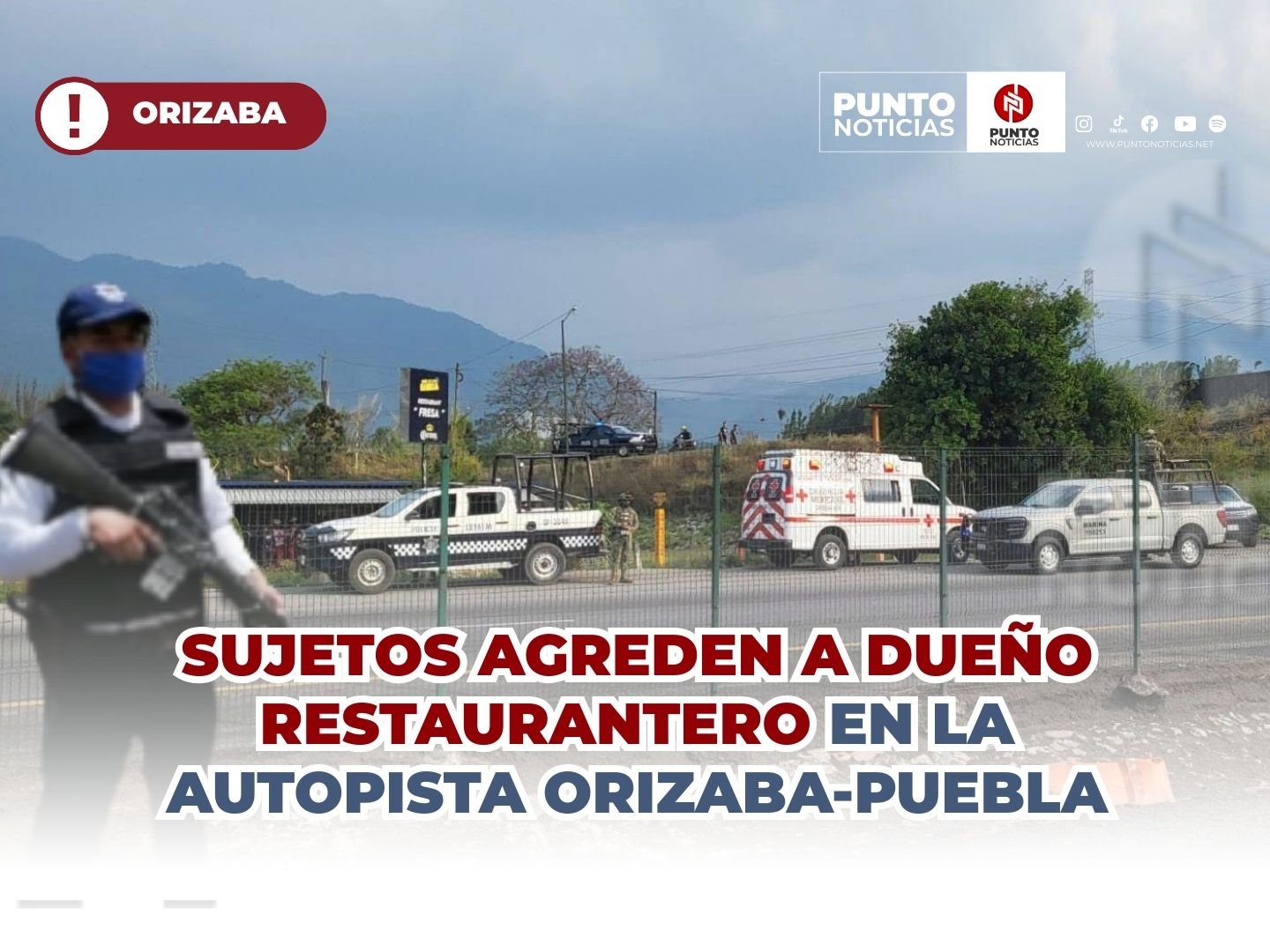SUJETOS AGREDEN A DUEÑO RESTAURANTERO EN LA AUTOPISTA ORIZABA-PUEBLA