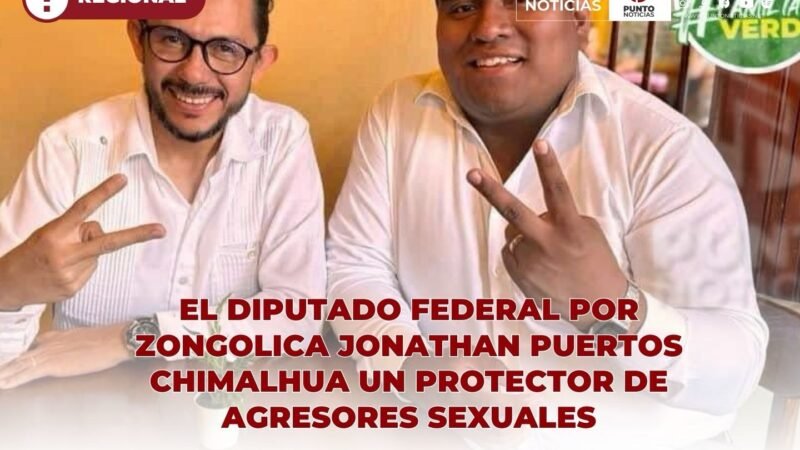 El diputado Federal por Zongolica Jonathan Puertos Chimalhua un protector de agresores sexuales