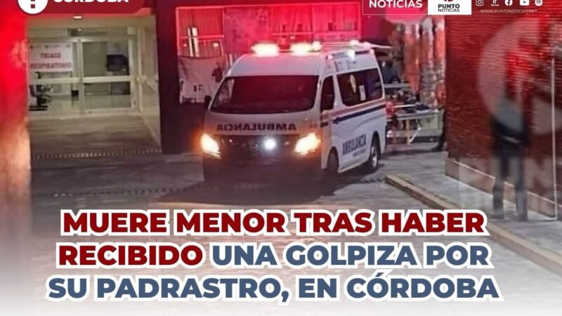 MUERE MENOR TRAS HABER RECIBIDO UNA GOLPIZA POR SU PADRASTRO, EN CÓRDOBA
