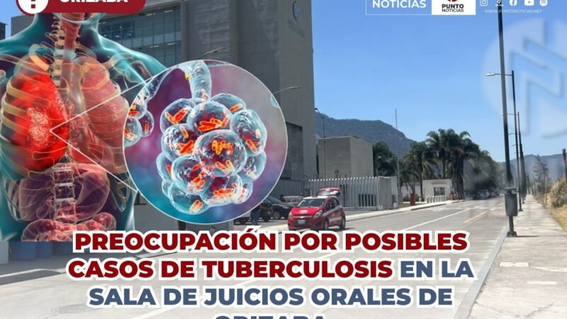 Preocupación por posibles casos de tuberculosis en la Sala de Juicios Orales de Orizaba