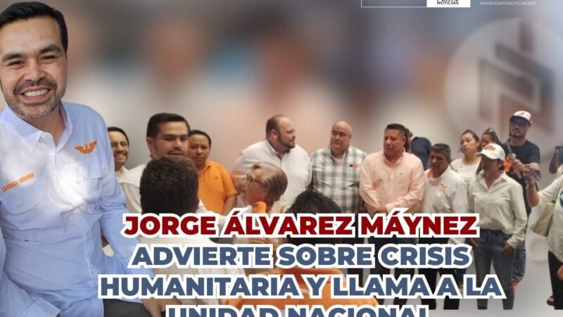 Jorge Álvarez Máynez advierte sobre crisis humanitaria y llama a la unidad nacional