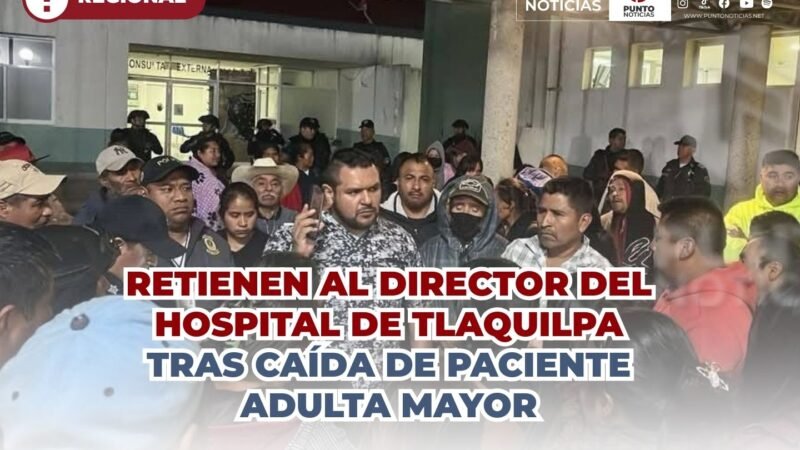 Retienen al Director del Hospital de Tlaquilpa tras caída de paciente adulta mayor