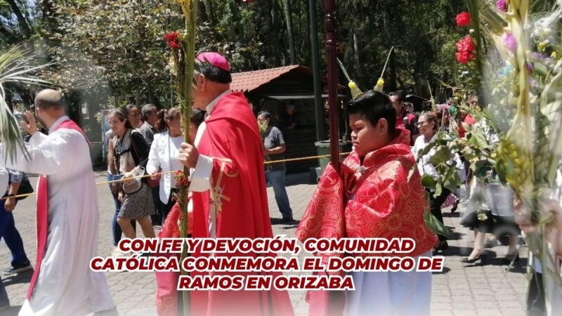 Con fe y devoción, comunidad católica celebra el Domingo de Ramos en Orizaba