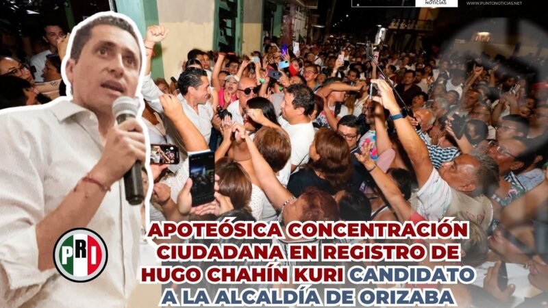 Apoteósica concentración ciudadana en registro de Hugo Chahín Kuri candidato a la alcaldía de Orizaba