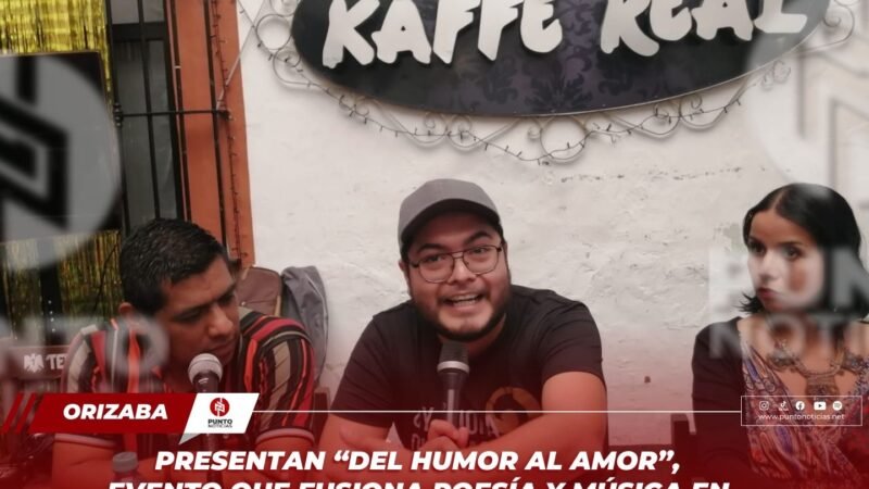 Presentan “Del Humor al Amor”, evento que fusiona poesía y música en Orizaba