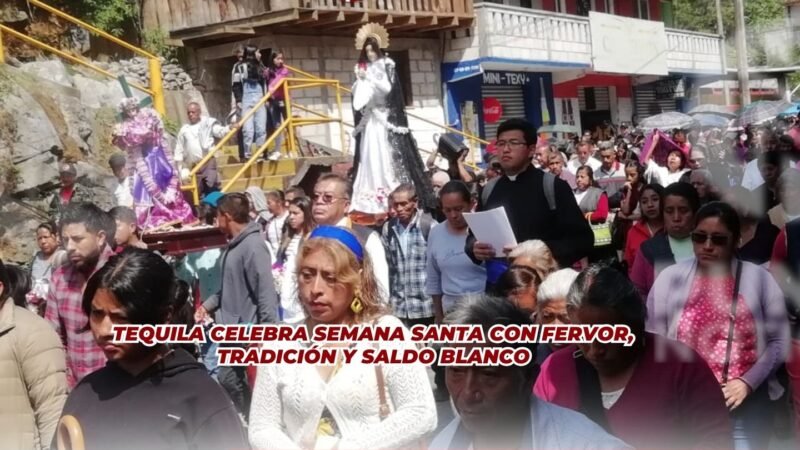 Tequila celebra Semana Santa con fervor, tradición y saldo blanco