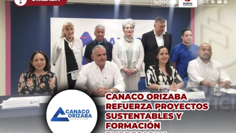 Canaco Orizaba refuerza proyectos sustentables y formación empresarial