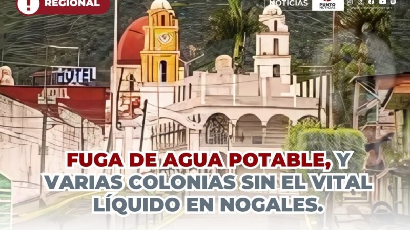 FUGA DE AGUA POTABLE, Y VARIAS COLONIAS SIN EL VITAL LÍQUIDO EN NOGALES.