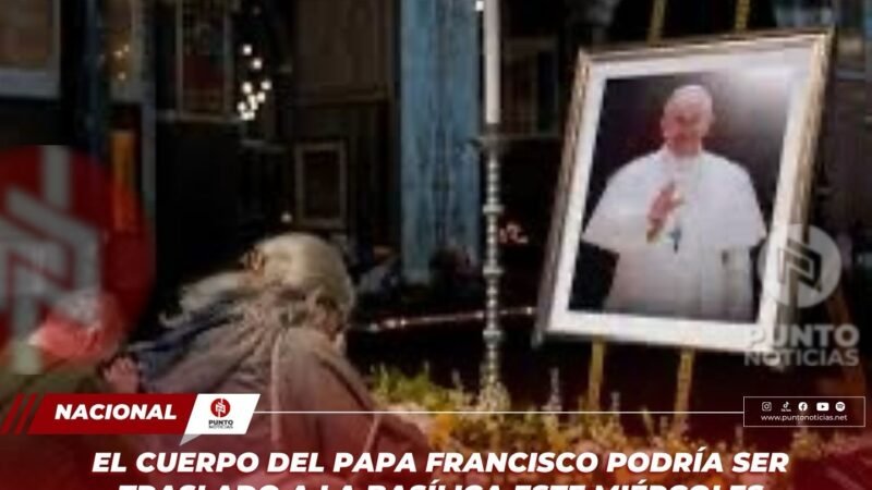 EL CUERPO DEL PAPA FRANCISCO PODRÍA SER TRASLADO A LA BASÍLICA ESTE MIÉRCOLES