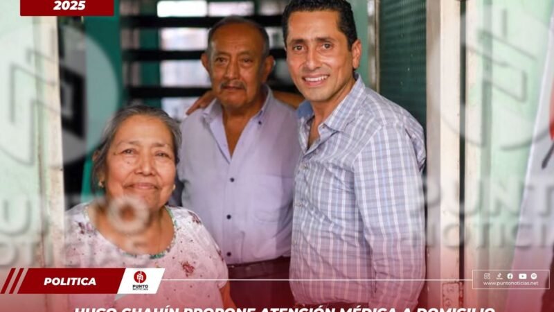 Hugo Chahín propone atención médica a domicilio para adultos mayores con el programa “Médico en tu Casa”