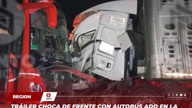 TRÁILER CHOCA DE FRENTE CON AUTOBÚS ADO EN LA CARRETERA FEDERAL TUXTEPEC-LOMA BONITA.