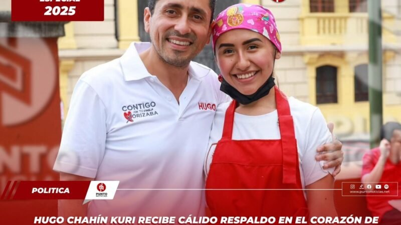 Hugo Chahín Kuri recibe cálido respaldo en el corazón de Orizaba