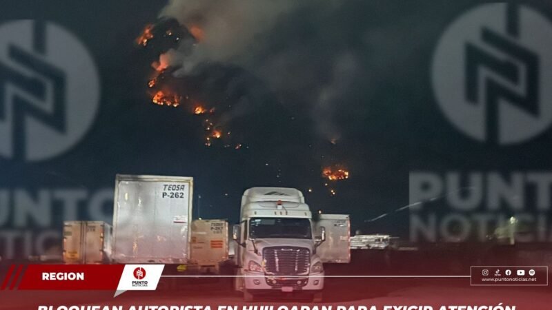 Bloquean autopista en Huiloapan para exigir atención al incendio forestal en el Cerro las Tres Cruces