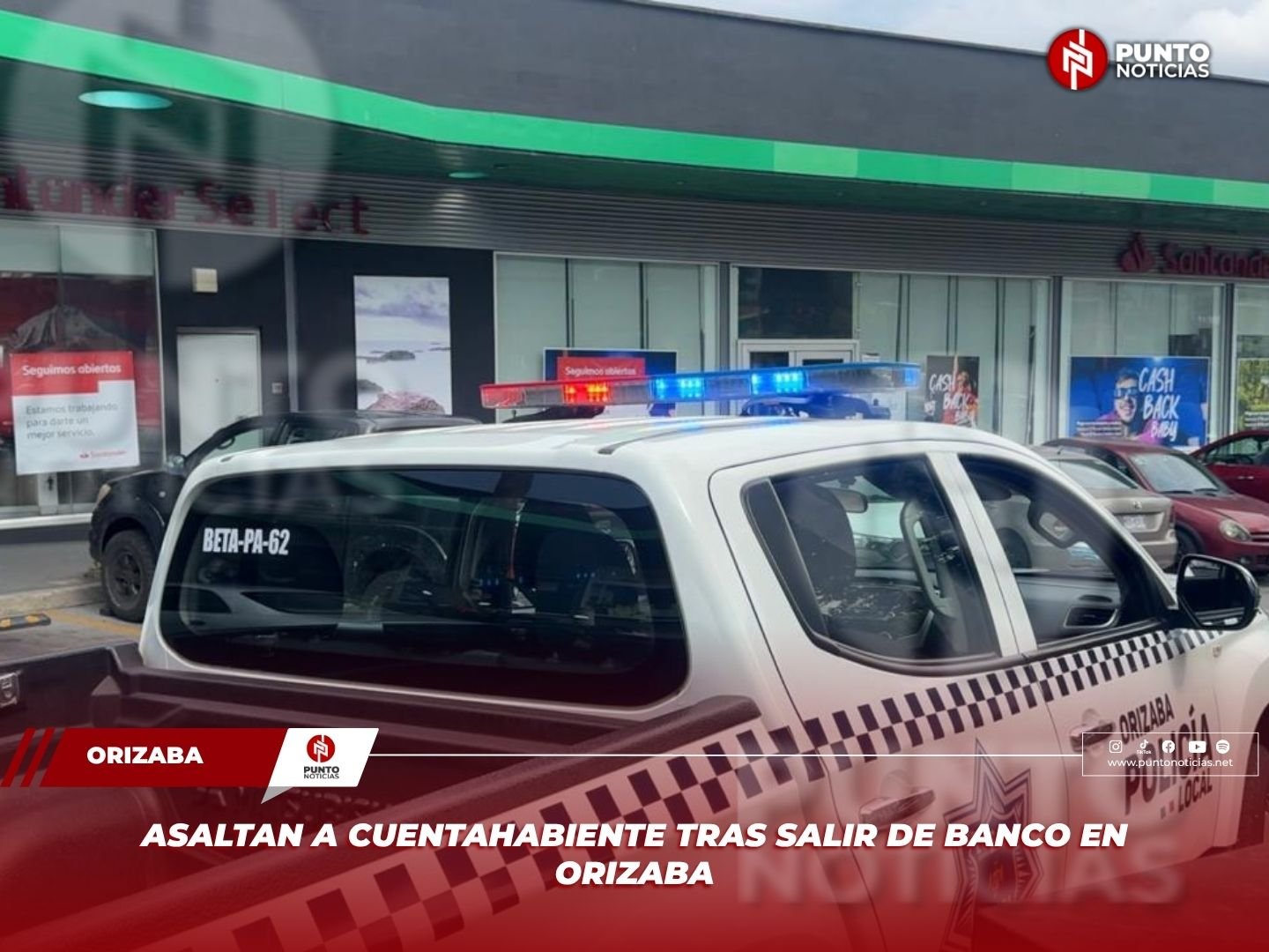 Violento asalto en sucursal Santander de Orizaba; ladrones huyen con botín millonario
