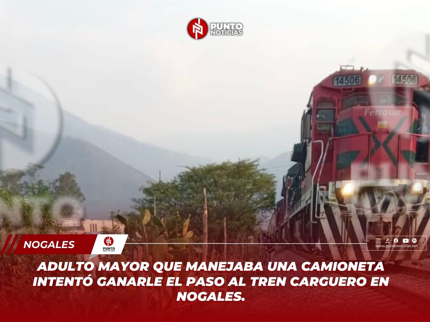 ADULTO MAYOR QUE MANEJABA UNA CAMIONETA INTENTÓ GANARLE EL PASO AL TREN CARGUERO EN NOGALES.