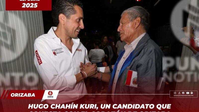 Hugo Chahín Kuri, un candidato que conecta con el corazón de Orizaba