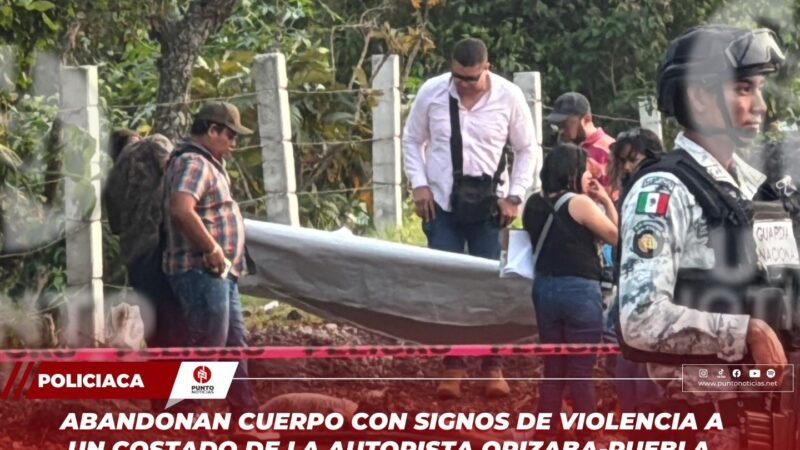 ABANDONAN CUERPO CON SIGNOS DE VIOLENCIA A UN COSTADO DE LA AUTOPISTA ORIZABA-PUEBLA.