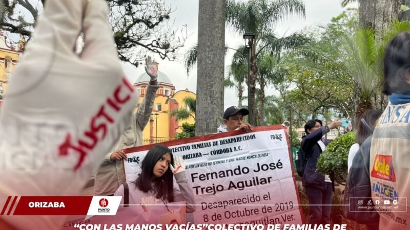 “Con las manos vacías”Colectivo de Familias de Personas Desaparecidas marcharon en Orizaba