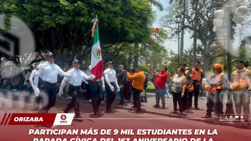 Participan más de 9 mil estudiantes en la parada cívica del 163 Aniversario de la Batalla de Puebla en Orizaba