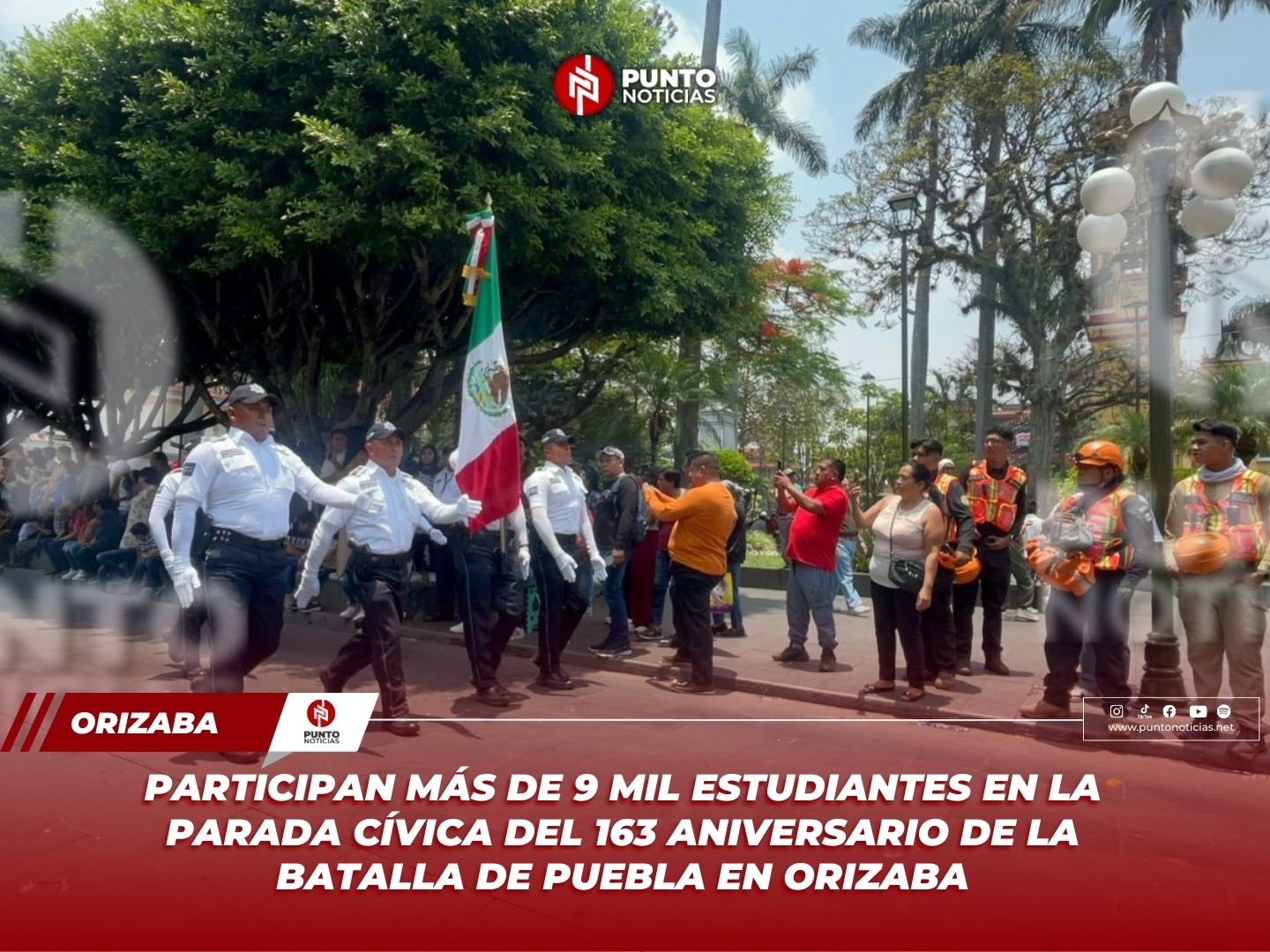 Participan más de 9 mil estudiantes en la parada cívica del 163 Aniversario de la Batalla de Puebla en Orizaba