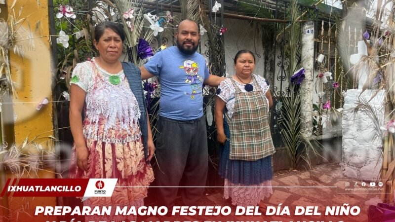 Preparan magno festejo del Día del Niño y Día de las Madres en Ixhuatlancillo; esperan más de 2,500 asistentes