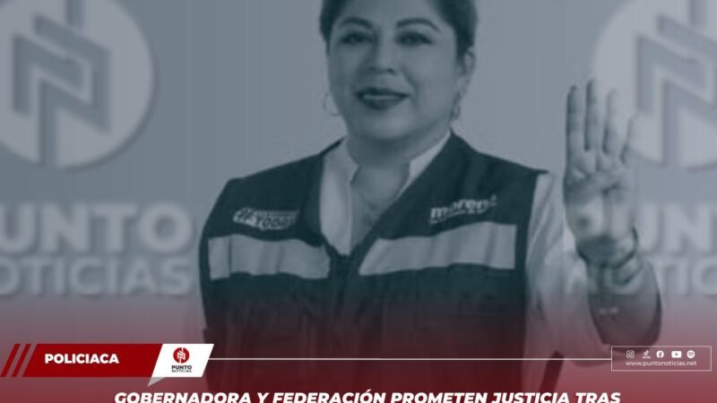 GOBERNADORA Y FEDERACIÓN PROMETEN JUSTICIA TRAS MASACRE EN TEXISTEPEC