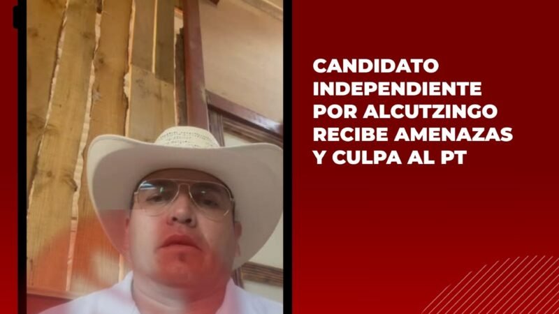 Candidato independiente por Acultzingo recibe amenazas y culpa al PT