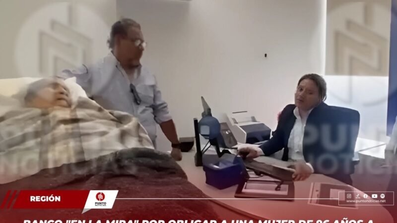 BANCO “EN LA MIRA” POR OBLIGAR A UNA MUJER DE 96 AÑOS A ACUDIR EN CAMILLA A UNA SUCURSAL