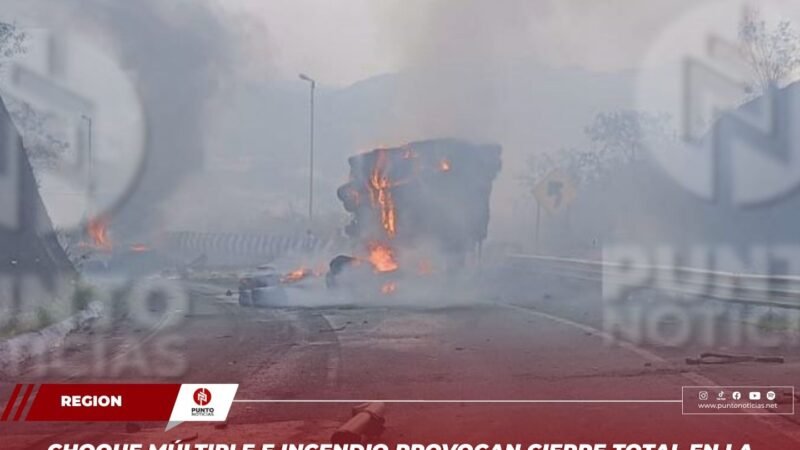 Choque múltiple e incendio provocan cierre total en la autopista Puebla-Orizaba