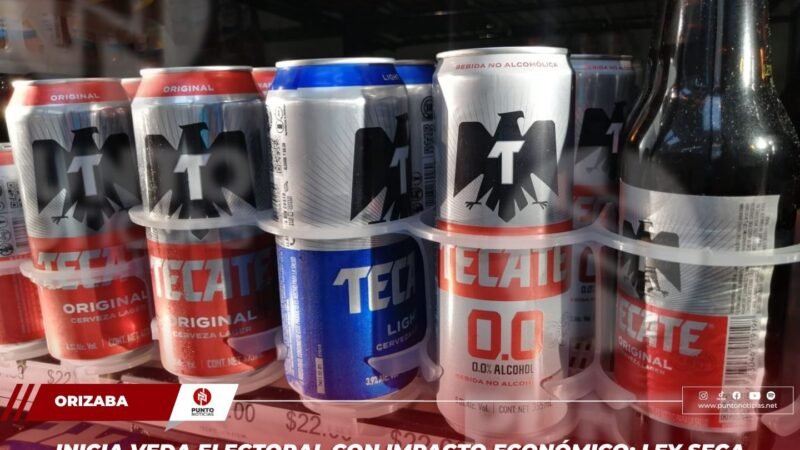 Inicia veda electoral con impacto económico: ley seca reduce hasta 40 % las ventas en restaurantes de Orizaba