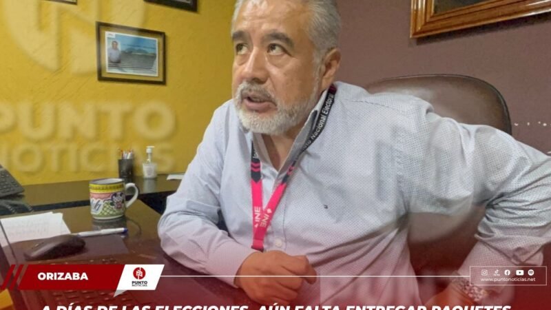 A días de las elecciones, aún falta entregar paquetes electorales en Orizaba