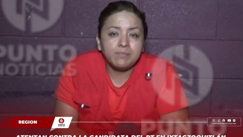 Atentan contra la candidata del PT en Ixtaczoquitlán, Guadalupe Groth