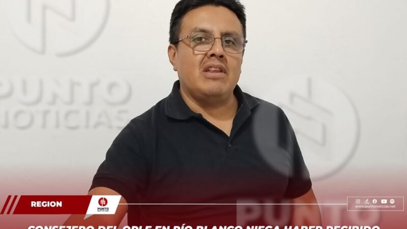 Consejero del OPLE en Río Blanco niega haber recibido dinero de Morena