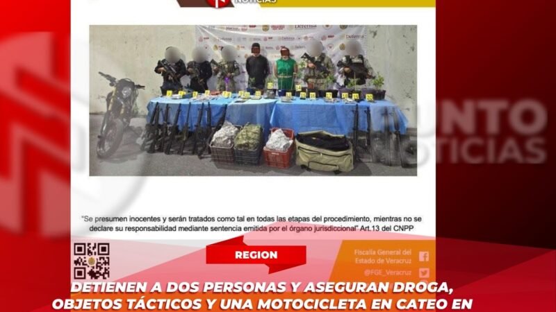 Detienen a dos personas y aseguran droga, objetos tácticos y una motocicleta en cateo en Ixtaczoquitlán