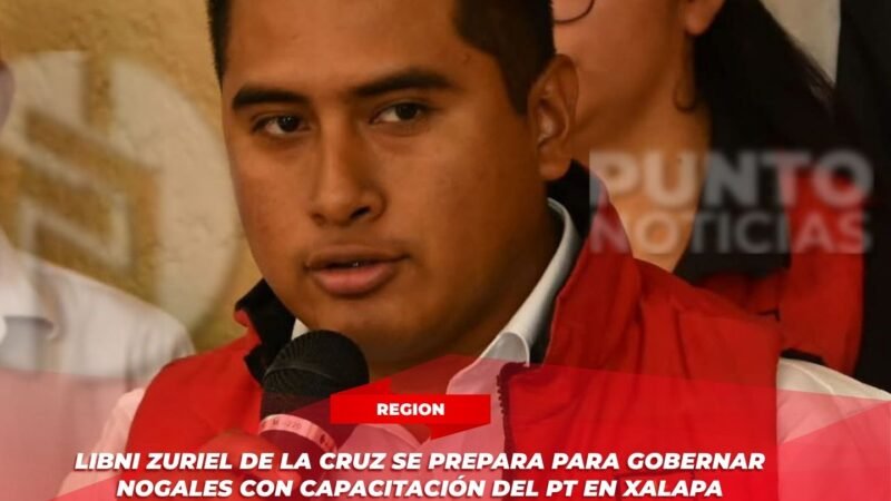 Libni Zuriel de la Cruz se prepara para gobernar Nogales con capacitación del PT en Xalapa