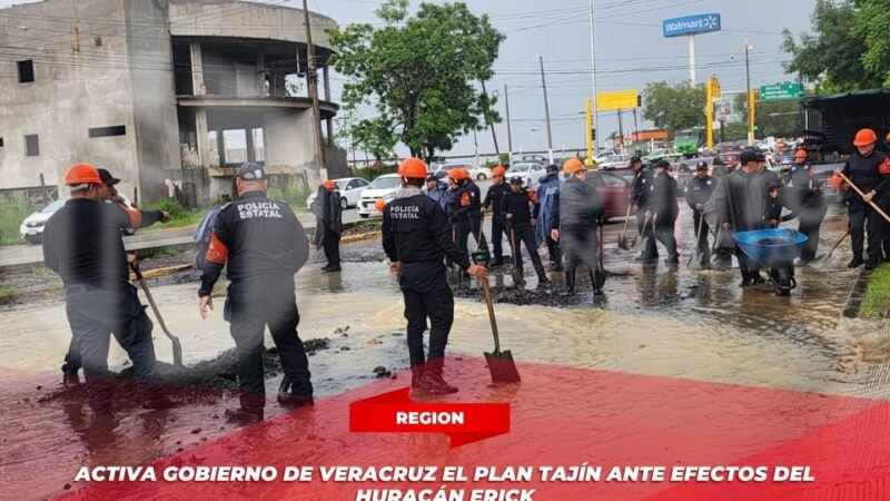 Activa Gobierno de Veracruz el Plan Tajín ante efectos del huracán Erick
