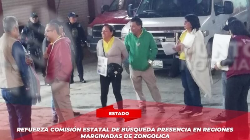 Refuerza Comisión Estatal de Búsqueda presencia en regiones marginadas de Zongolica