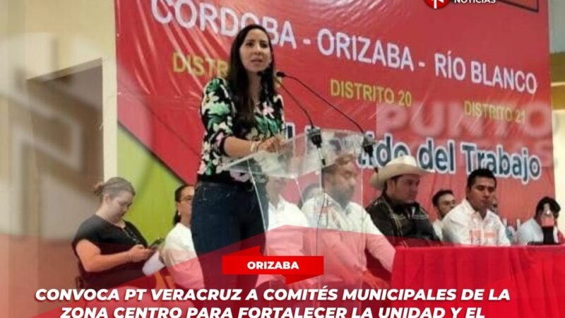 Convoca PT Veracruz a comités municipales de la zona centro para fortalecer la unidad y el trabajo territorial