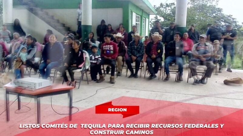 Listos Comités de Tequila para recibir recursos federales y construir caminos