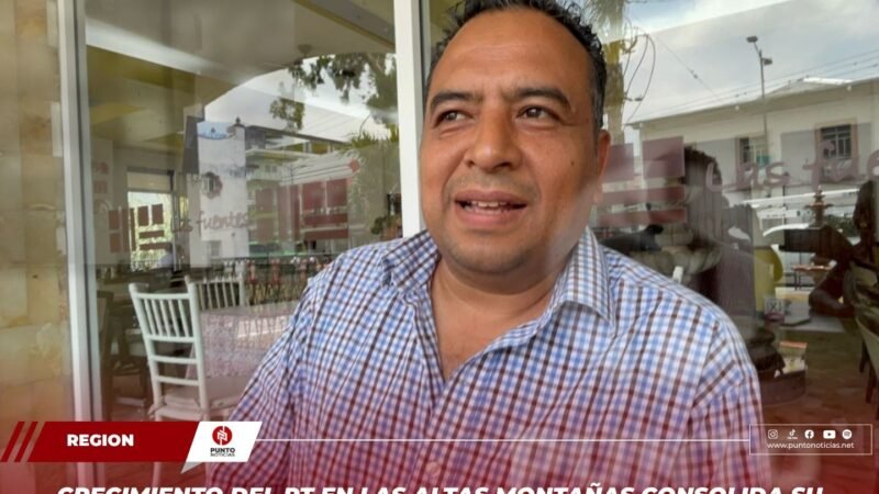 Crecimiento del PT en las Altas Montañas consolida su presencia como fuerza de izquierda: Eduardo Galindo