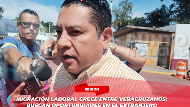 Migración laboral crece entre veracruzanos; buscan oportunidades en el extranjero