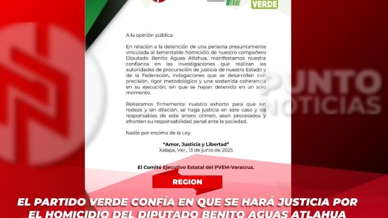 El Partido Verde confía en que se hará justicia por el homicidio del diputado Benito Aguas Atlahua