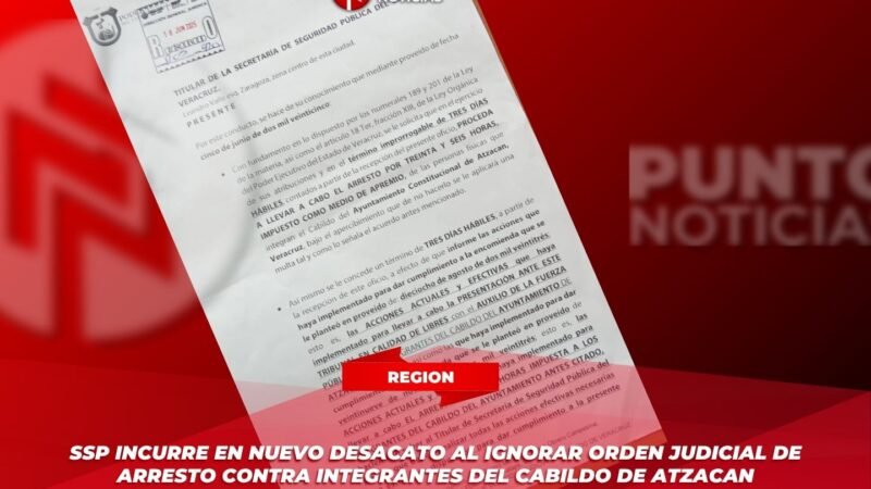SSP incurre en nuevo desacato al ignorar orden judicial de arresto contra integrantes del cabildo de Atzacan