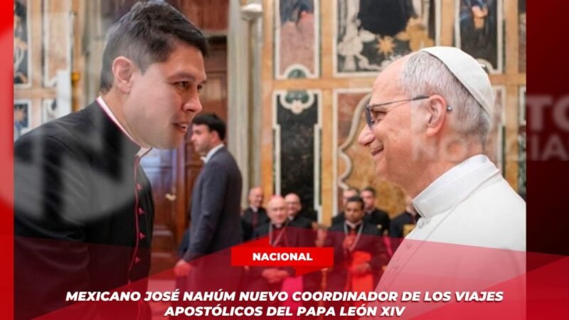 Mexicano José Nahúm nuevo coordinador de los Viajes Apostólicos del Papa León XIV