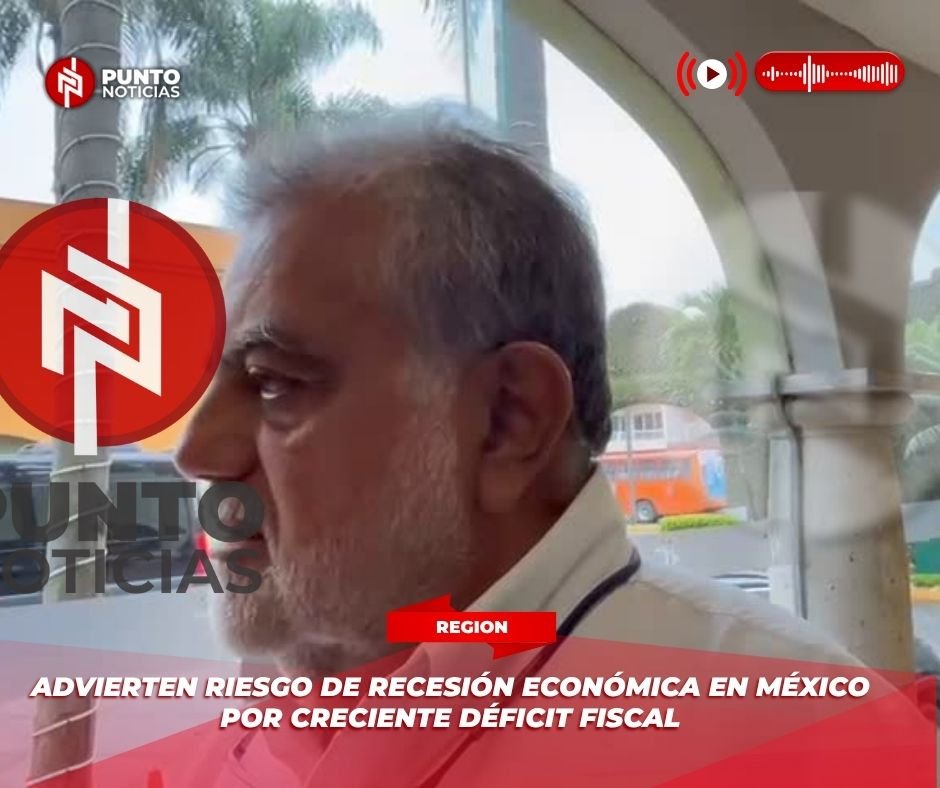Advierten riesgo de recesión económica en México por creciente déficit fiscal