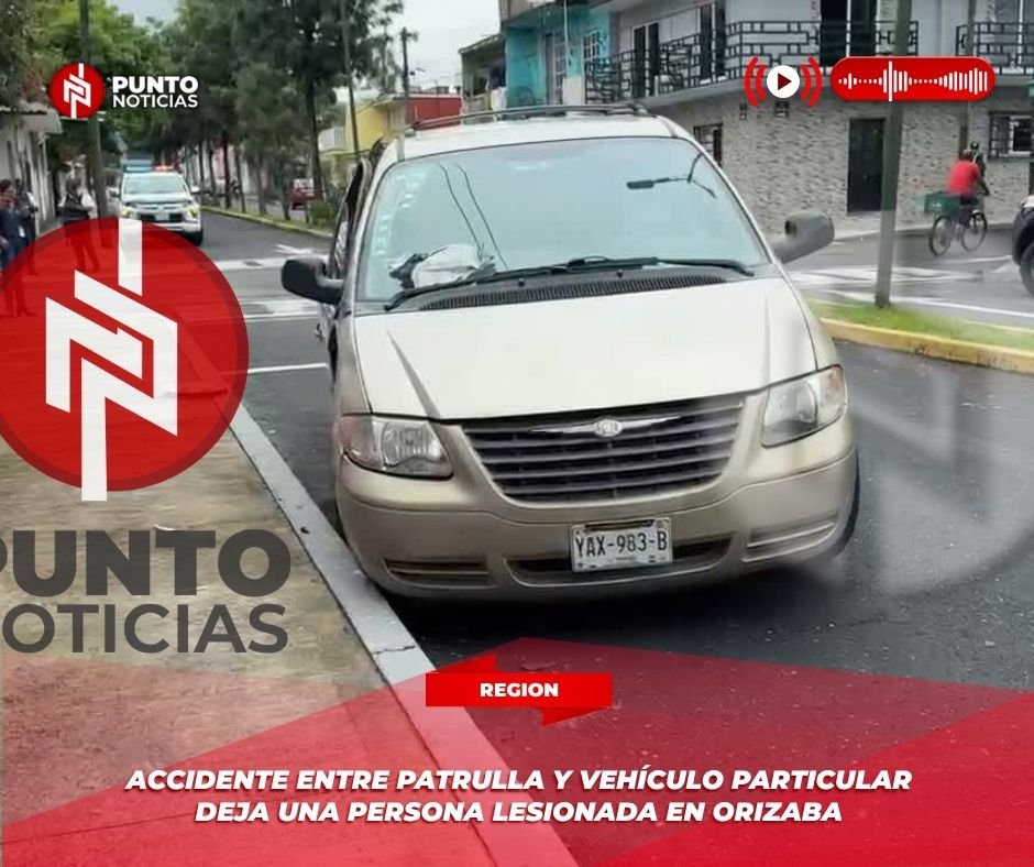 Accidente entre patrulla y vehículo particular deja una persona lesionada en Orizaba