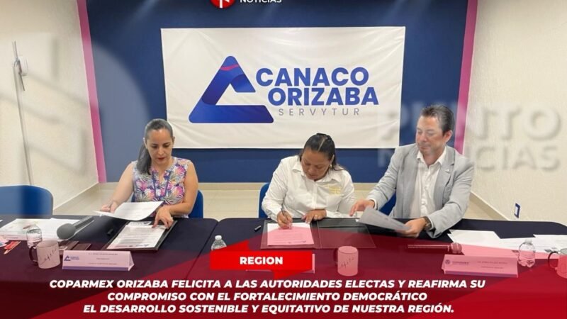 COPARMEX Orizaba felicita a las autoridades electas y reafirma su compromiso con el fortalecimiento democrático